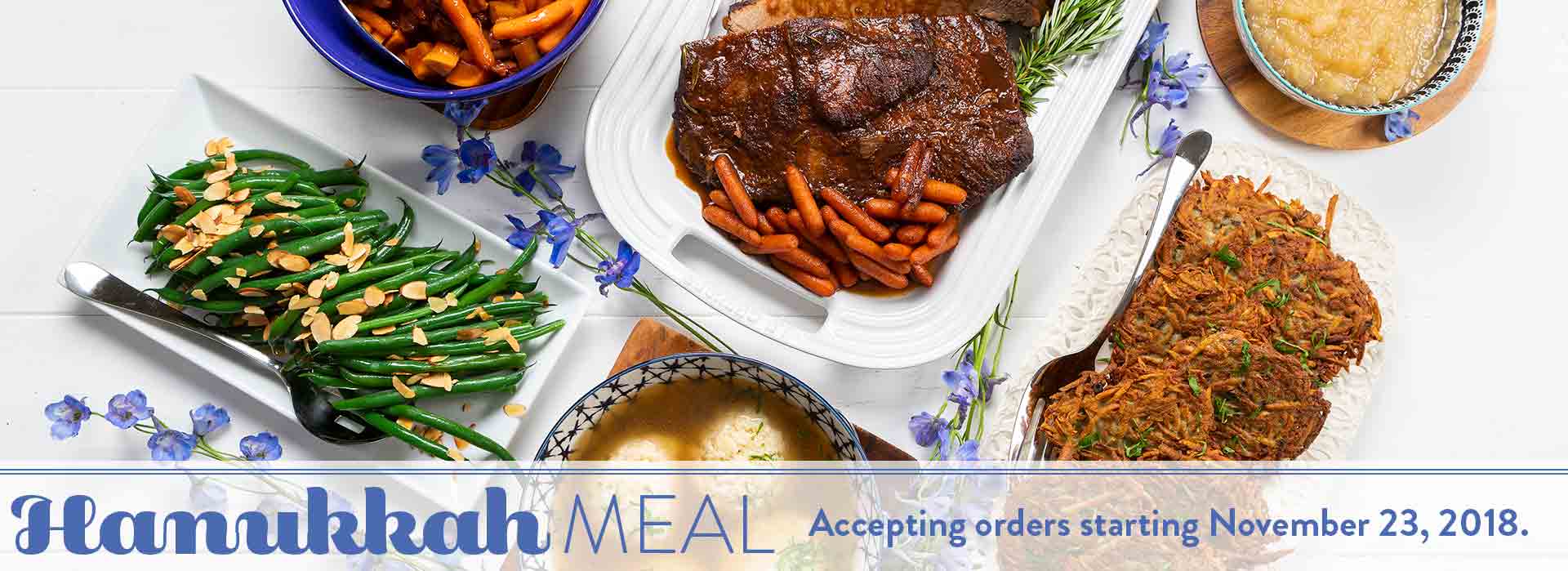 Hanukkah Meal avaiable starting November 23, 2018.